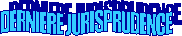Derni�re Jurisprudence